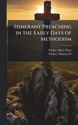 bokomslag Itinerant Preaching in the Early Days of Methodism