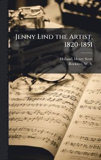 bokomslag Jenny Lind the Artist, 1820-1851