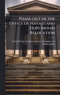 bokomslag Phase-out of the Office of Navajo and Hopi Indian Relocation