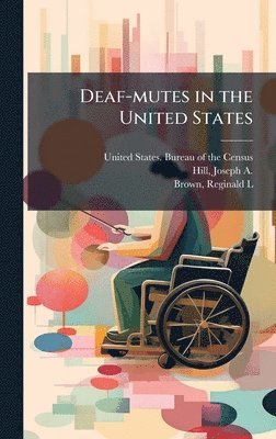 Joseph A 1860-1938 Hill, Reginald L Brown, Joseph A. 1860-1938 Hill, Joseph A Hill - Deaf-mutes in the United States, Inbunden