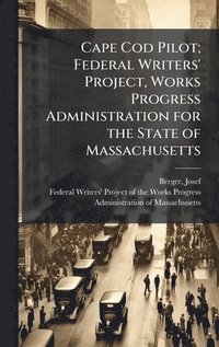 bokomslag Cape Cod Pilot; Federal Writers' Project, Works Progress Administration for the State of Massachusetts