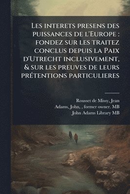 bokomslag Les interets presens des puissances de l'Europe