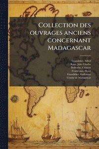 bokomslag Collection des ouvrages anciens concernant Madagascar