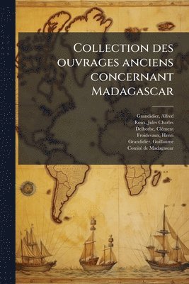 bokomslag Collection des ouvrages anciens concernant Madagascar