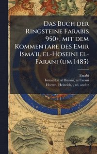 bokomslag Das Buch der Ringsteine Farabis 950+, mit dem Kommentare des Emir Isma'il el-Hoseini el-Farani (um 1485)