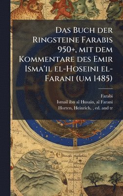 bokomslag Das Buch der Ringsteine Farabis 950+, mit dem Kommentare des Emir Isma'il el-Hoseini el-Farani (um 1485)