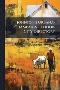 bokomslag Johnson's Urbana-Champaign, Illinois City Directory