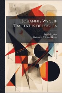 bokomslag Johannis Wyclif Tractatus de logica