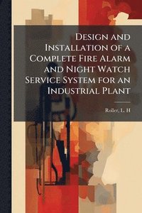 bokomslag Design and Installation of a Complete Fire Alarm and Night Watch Service System for an Industrial Plant