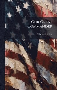 bokomslag Our Great Commander