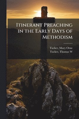 bokomslag Itinerant Preaching in the Early Days of Methodism