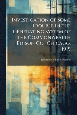 Investigation of Some Trouble in the Generating System of the Commonwealth Edison Co., Chicago, 1919