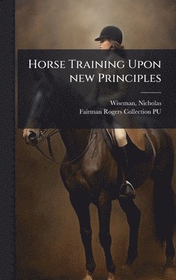 bokomslag Horse Training Upon new Principles