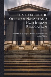 bokomslag Phase-out of the Office of Navajo and Hopi Indian Relocation