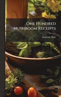 bokomslag One Hundred Mushroom Receipts