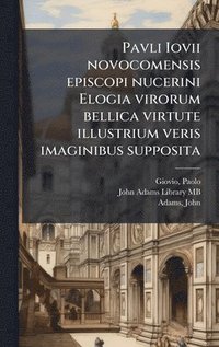 bokomslag Pavli Iovii novocomensis episcopi nucerini Elogia virorum bellica virtute illustrium veris imaginibus supposita
