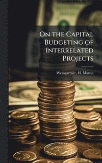 bokomslag On the Capital Budgeting of Interrelated Projects