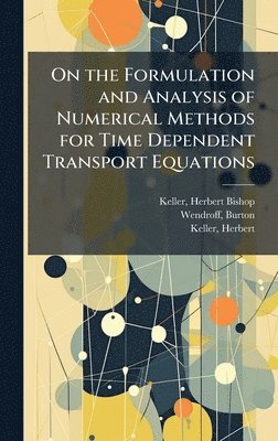 bokomslag On the Formulation and Analysis of Numerical Methods for Time Dependent Transport Equations