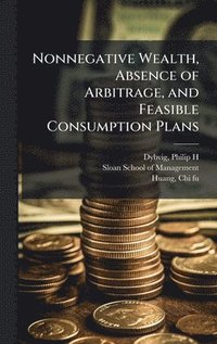 bokomslag Nonnegative Wealth, Absence of Arbitrage, and Feasible Consumption Plans