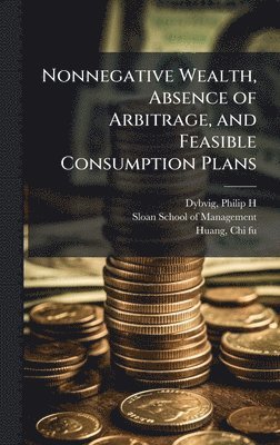 bokomslag Nonnegative Wealth, Absence of Arbitrage, and Feasible Consumption Plans
