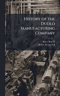 bokomslag History of the Dudlo Manufacturing Company