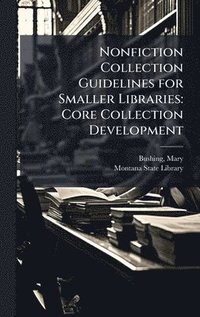 bokomslag Nonfiction Collection Guidelines for Smaller Libraries