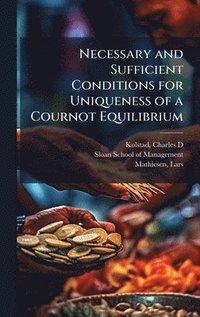 bokomslag Necessary and Sufficient Conditions for Uniqueness of a Cournot Equilibrium