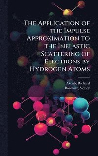 bokomslag Application of the Impulse Approximation to the Inelastic Scattering of Electrons by Hydrogen Atoms