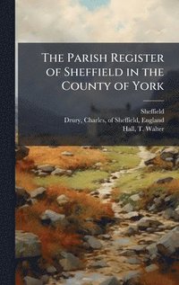 bokomslag Parish Register of Sheffield in the County of York