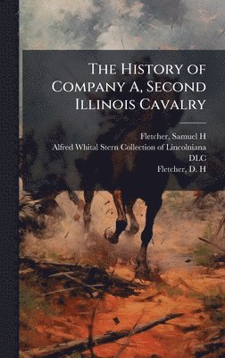 bokomslag History of Company A, Second Illinois Cavalry