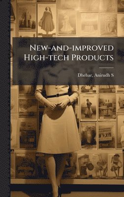 bokomslag New-and-improved High-tech Products