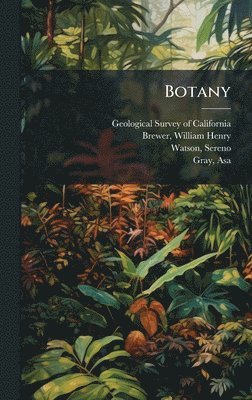 William Henry Brewer, Sereno Watson - Botany, Inbunden