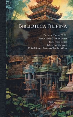 T H 1857-1925 Pardo De Tavera, Charles McKew Donor Parr, Ruth Parr - Biblioteca Filipina, Inbunden