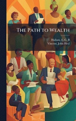 E C B Hallam, John Heyl Vincent - Path to Wealth, Inbunden