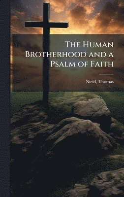 Human Brotherhood and a Psalm of Faith