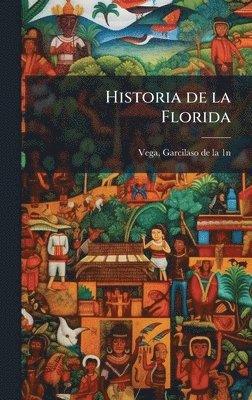 Garcilaso de La Vega - Historia de la Florida, Inbunden