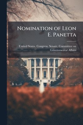 bokomslag Nomination of Leon E. Panetta