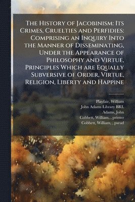 William Playfair, John Adams - History of Jacobinism, Häftad