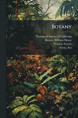 William Henry Brewer, Sereno Watson - Botany, Häftad