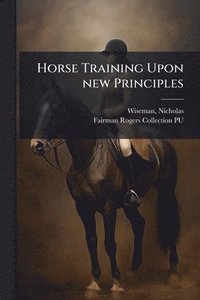 bokomslag Horse Training Upon new Principles