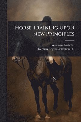 bokomslag Horse Training Upon new Principles