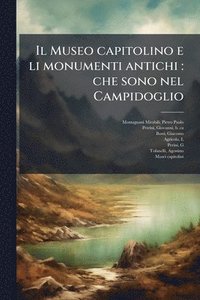 bokomslag Museo capitolino e li monumenti antichi
