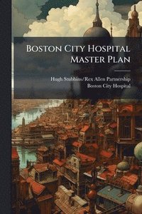 bokomslag Boston City Hospital Master Plan