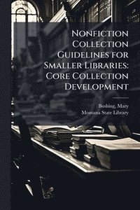 bokomslag Nonfiction Collection Guidelines for Smaller Libraries