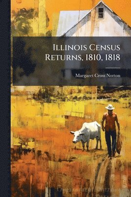 bokomslag Illinois Census Returns, 1810, 1818