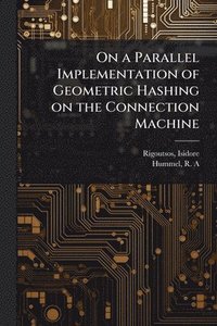 bokomslag On a Parallel Implementation of Geometric Hashing on the Connection Machine