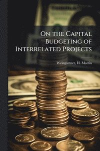 bokomslag On the Capital Budgeting of Interrelated Projects