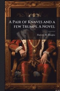 bokomslag A Pair of Knaves and a few Trumps. A Novel