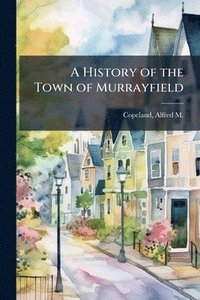 bokomslag History of the Town of Murrayfield