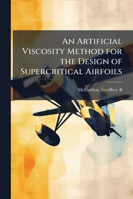 bokomslag An Artificial Viscosity Method for the Design of Supercritical Airfoils